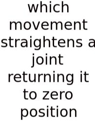 Which Movement Straightens A Joint Returning It To Zero Position