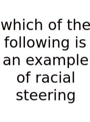 Which Of The Following Is An Example Of Racial Steering