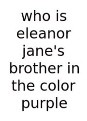 Who Is Eleanor Jane's Brother In The Color Purple