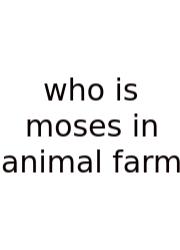 Who Is Moses In Animal Farm