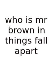 Who Is Mr Brown In Things Fall Apart