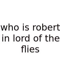 Who Is Robert In Lord Of The Flies