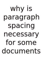 Why Is Paragraph Spacing Necessary For Some Documents