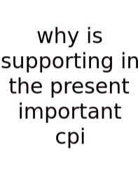 Why Is Supporting In The Present Important Cpi