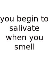 You Begin To Salivate When You Smell