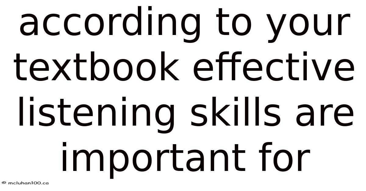 According To Your Textbook Effective Listening Skills Are Important For